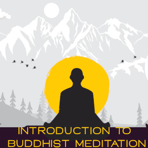 How to Practice Buddhist Meditation: a 6 week series
